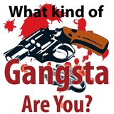 What Kind of Gangsta Are You?