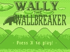 Wally The Wallbreaker